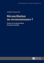 Philosophie und Transkulturalitaet / Philosophie et transculturalité 16 - Réconciliation ou reconnaissance ?
