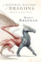 The Lady Trent Memoirs 1 -  A Natural History of Dragons