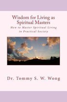 Wisdom for Living as Spiritual Masters