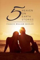 Five Heaven On Earth Stories