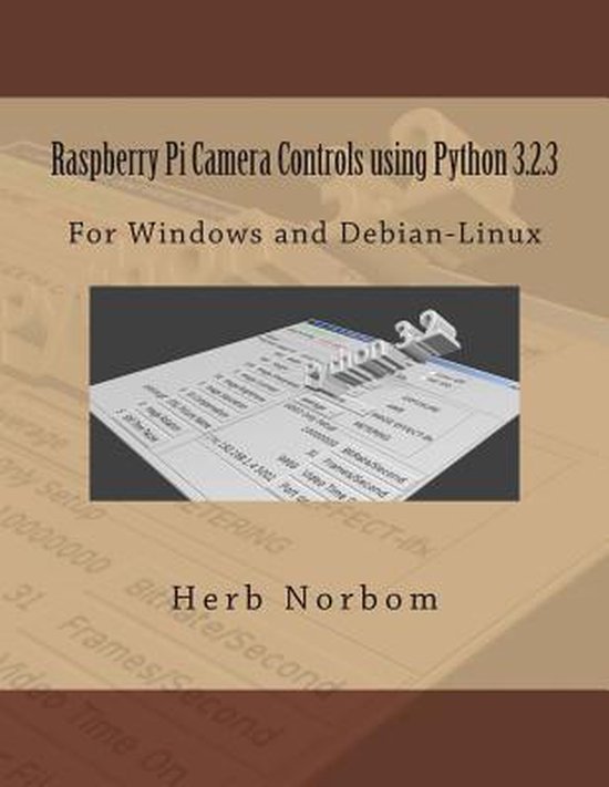 Raspberry Pi Camera Controls using Python 3.2.3 | 9781493723478 | Herb ...