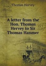 A letter from the Hon. Thomas Hervey to Sir Thomas Hanmer