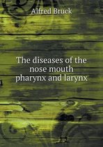 The diseases of the nose mouth pharynx and larynx