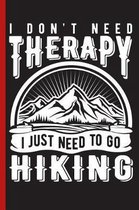 I Don't Need Therapy I Just Need to Go Hiking