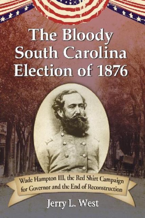 The Bloody South Carolina Election Of 1876