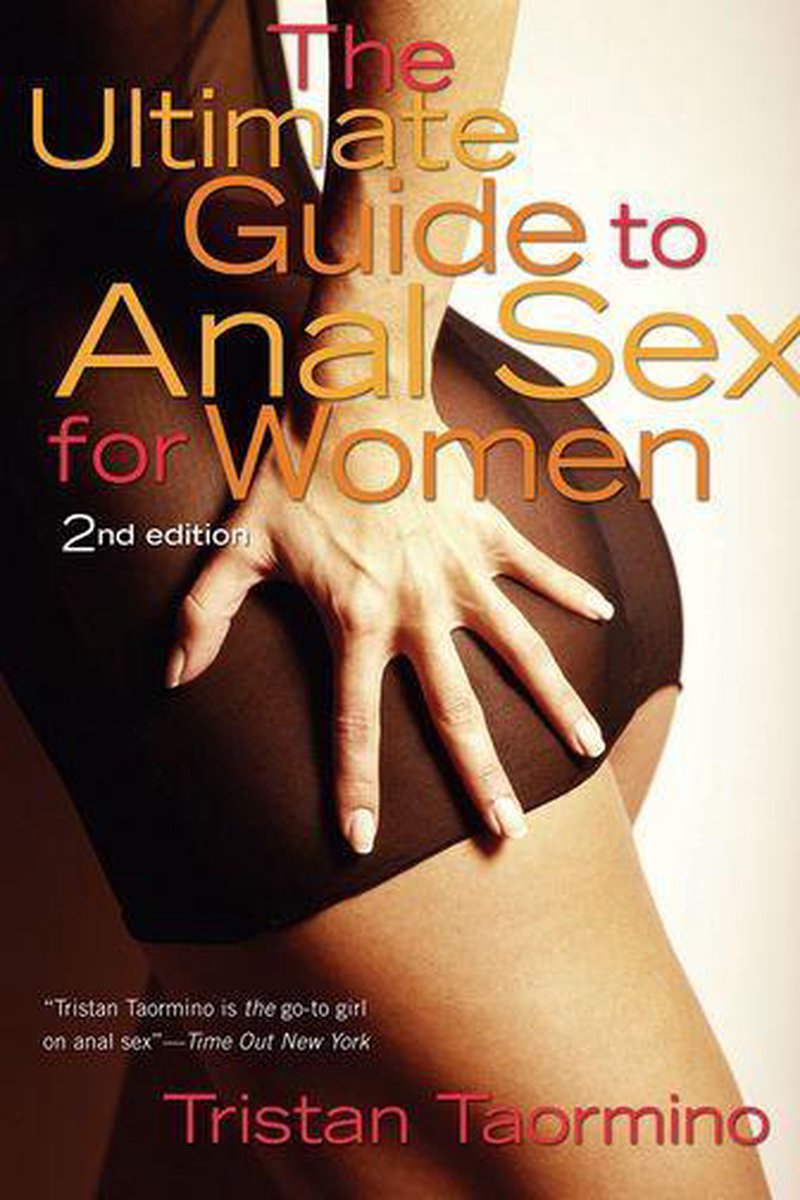 The Ultimate Guide to Anal Sex for Women (ebook), Tristan Taormino |  9781573445221 |... | bol