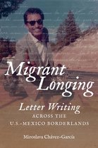 The David J. Weber Series in the New Borderlands History - Migrant Longing