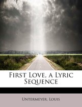 First Love, a Lyric Sequence