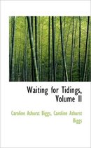 Waiting for Tidings, Volume II