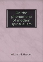 On the phenomena of modern spiritualism
