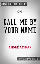 Call Me By Your Name: by Andre Aciman Conversation Starters