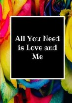 All You Need Is Love and Me