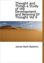 Thought and Things a Study of the Development and Meaning of Thought Vol II