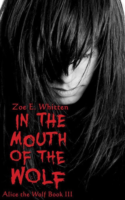 Alice the Wolf 3 In the Mouth of the Wolf (Alice the Wolf Book 3) (ebook), Zoe E....