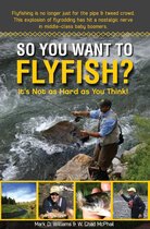 So You Want To Flyfish?