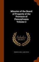 Minutes of the Board of Property of the Province of Pennsylvania Volume 2