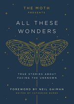 The Moth Presents 1 - The Moth Presents: All These Wonders