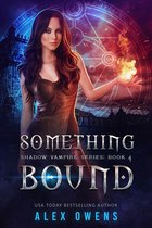 Shadow Vampire Series 4 - Something Bound