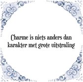 Tegeltje met Spreuk (Tegeltjeswijsheid): Charme is niets anders dan karakter met grote uitstraling + Kado verpakking & Plakhanger