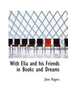 With Elia and His Friends in Books and Dreams