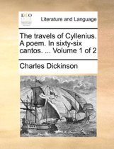 The Travels of Cyllenius. a Poem. in Sixty-Six Cantos. ... Volume 1 of 2