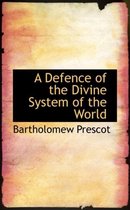 A Defence of the Divine System of the World