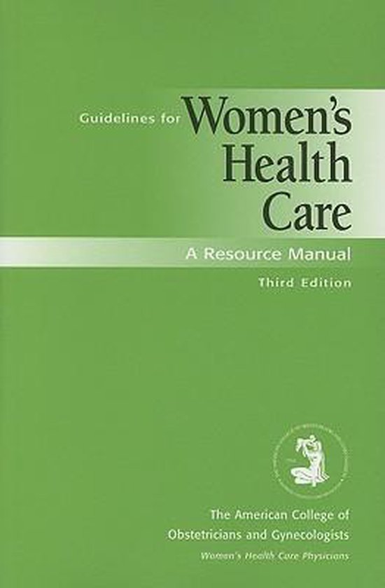 Guidelines for Women's Health Care 9781932328356 American College