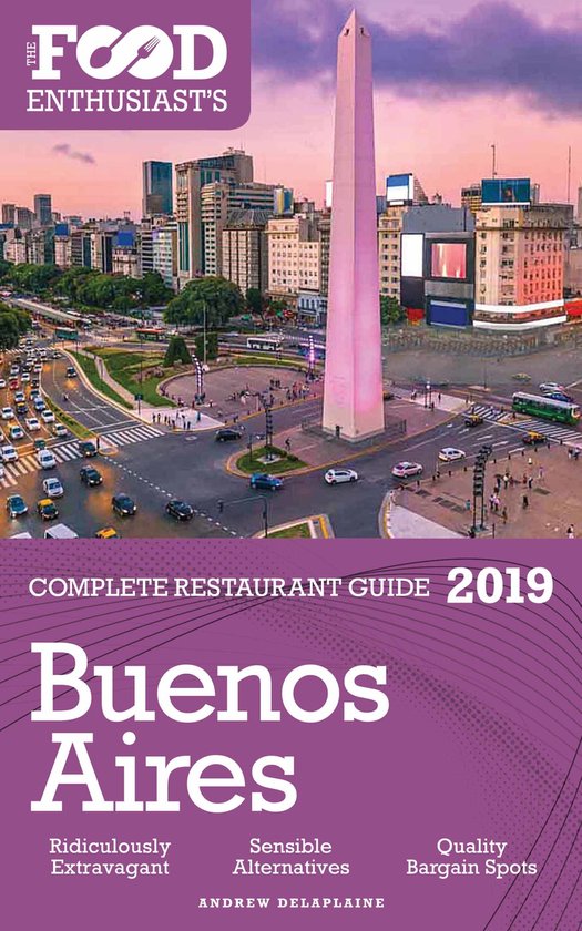 Buenos Aires - 2019 - The Food Enthusiast’s Complete Resta ... - cover