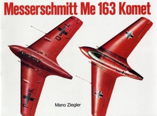 Messerschmitt Me 163 Komet Vol I Mano Ziegler Boeken Bol Com