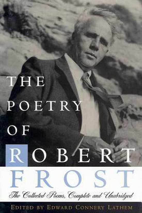 Boekomslag van "The Poetry of Robert Frost: The Collected Poems, Complete and Unabridged", met een zwart-witfoto van Robert Frost.