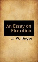 An Essay on Elocution