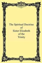 The Spiritual Doctrine of Sister Elizabeth of the Trinity