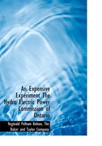An Expensive Experiment the Hydro Electric Power Commission of Ontario