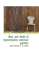 Aims and Ideals of Representative American Painters