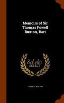 Memoirs of Sir Thomas Fowell Buxton, Bart