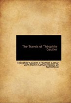 The Travels of Th Ophile Gautier