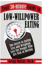 Your 30-Minute Guide to Low-Willpower Eating