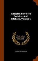 Analyzed New York Decisions and Citations, Volume 6