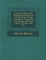 Lectures Upon the Ecclesiastical History