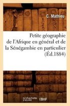 Histoire- Petite Géographie de l'Afrique En Général Et de la Sénégambie En Particulier (Éd.1884)