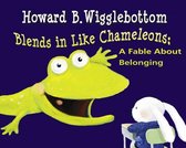 Howard B Wigglebottom Blends In Like a Chameleon