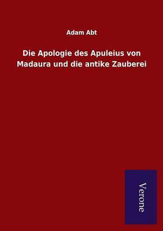 Die Apologie des Apuleius von Madaura und die antike Zauberei