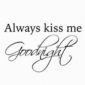 Slaapkamer muursticker - Zwart of wit of donkergrijs| Muurstickers | Stickers muur | Muursticker tekst | Always kiss me goodnight Donkergrijs-50x100cm