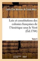 Sciences Sociales- Loix Et Constitutions Des Colonies Fran�oises de l'Am�rique Sous Le Vent. Tome 4