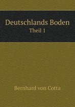 Deutschlands Boden Theil 1