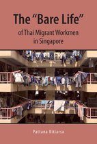 The “Bare Life” of Thai Migrant Workmen in Singapore