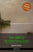 The Greatest Fictional Characters of All Time - Tom Sawyer: The Complete Collection + A Biography of the Author