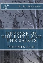 Defense of the Faith and the Saints, Volumes 1 & 2 (Complete and Unabridged)