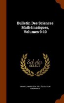 Bulletin Des Sciences Mathematiques, Volumes 9-10