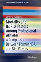 SpringerBriefs in Public Health - Mortality and Its Risk Factors Among Professional Athletes